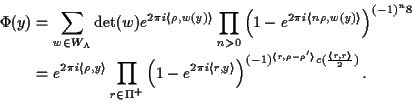 \begin{displaymath}\aligned
\Phi(y)
&=\sum_{w\in W_{\Lambda}}\det(w)e^{2\pi i\la...
...rho-\rho'\rangle}
c(\frac{\langle r,r\rangle}{2})}.
\endaligned\end{displaymath}