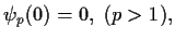 $\psi_p(0) =
0,\;(p>1),$